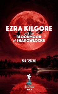 Ezra Kilgore and the Blood Moon of Shadowlocke